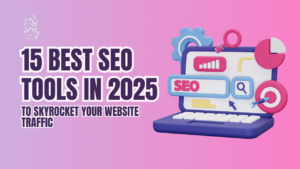 15 Best SEO Tools in 2025 to Skyrocket Your Website Traffic